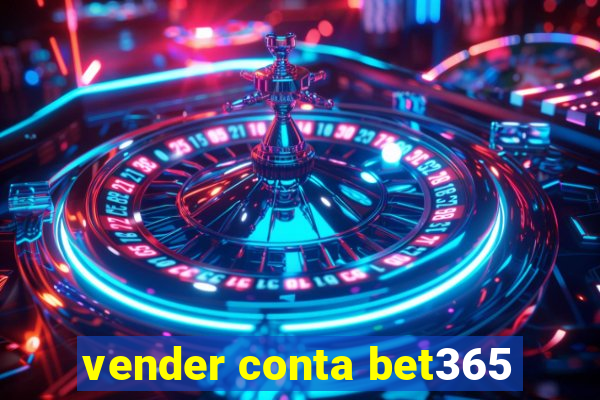 vender conta bet365